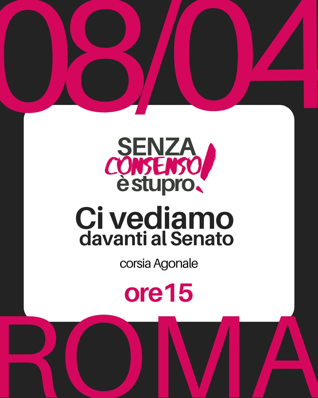 Domani 8 aprile alle  ore 15 davanti al  Senato per ribadire che senza consenso è stupro!